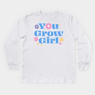 You grow girl Kids Long Sleeve T-Shirt